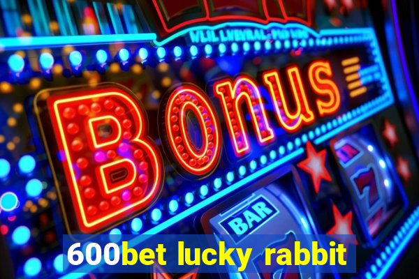 600bet lucky rabbit